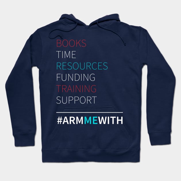 Arm Me With  Books Resources Support Training Times Hoodie by lisalizarb